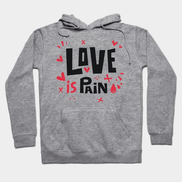 Love is pain Hoodie by Yeroma